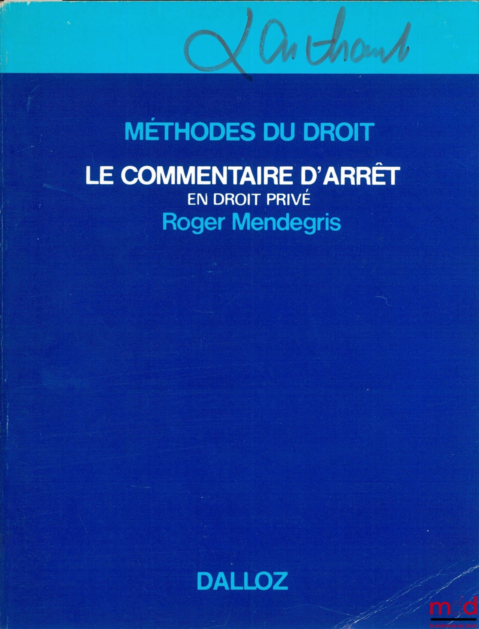 MENDEGRIS (Roger) – CASE COMMENTARY IN PRIVATE LAW, Methods and Examples, 3rd printing, Methods of Law series