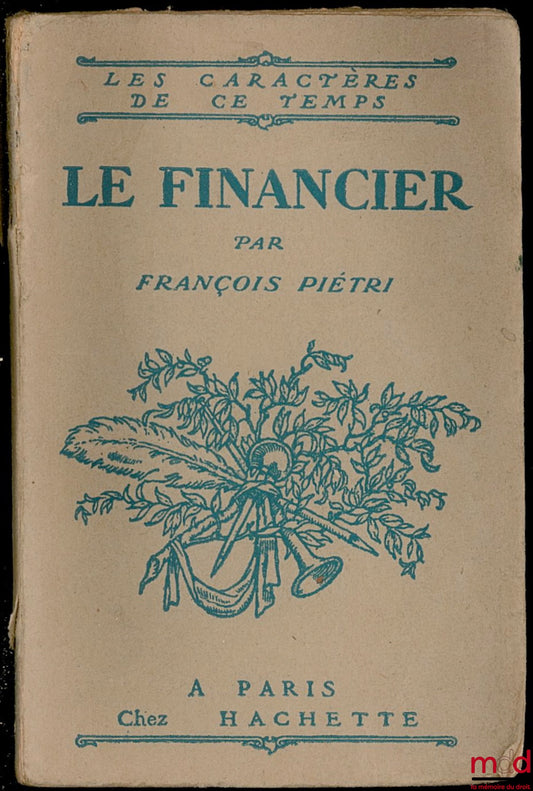 PIÉTRI (François) – LE FINANCIER, Édition Originale, coll. Les caractères de ce temps