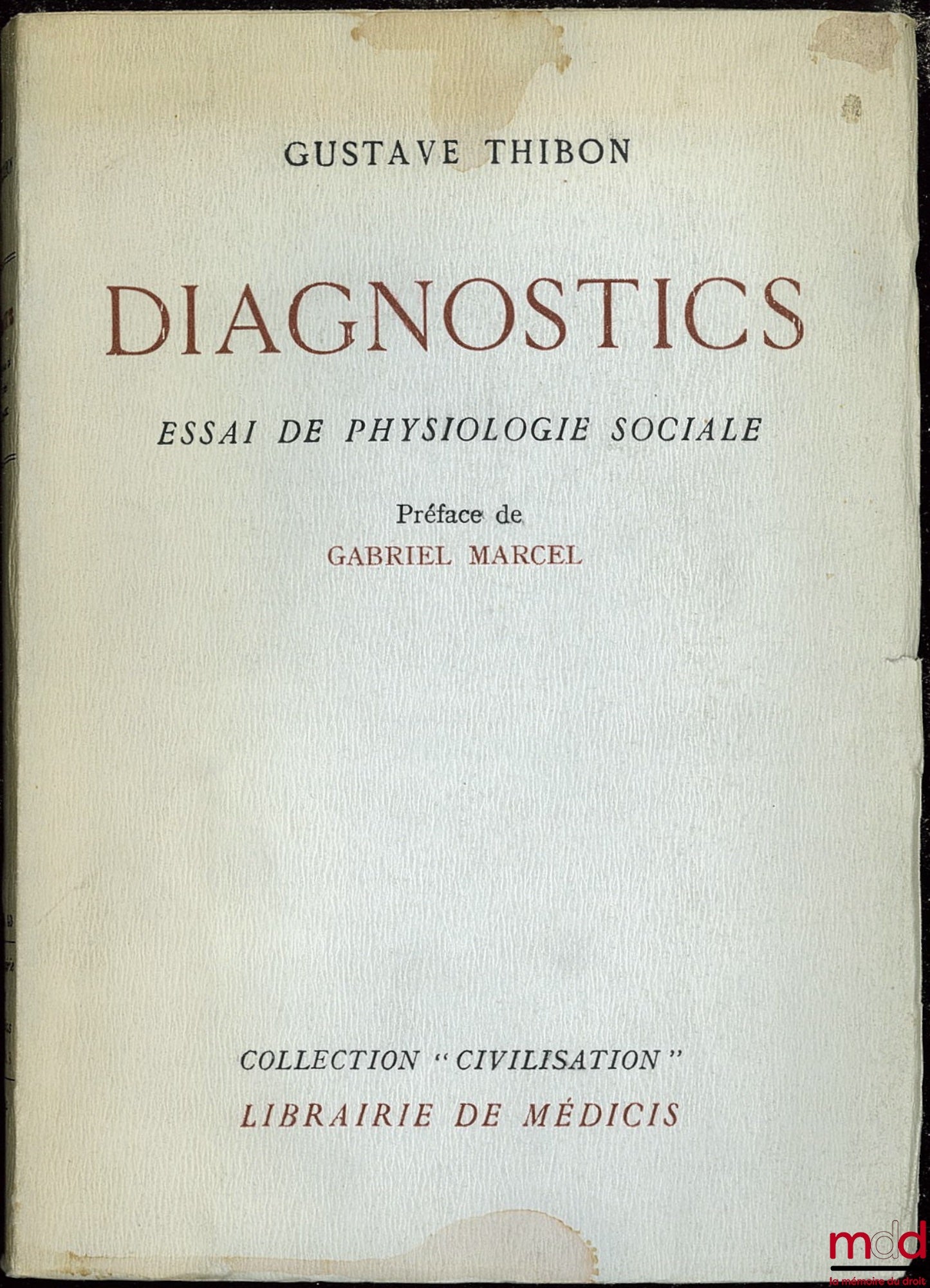 THIBON (Gustave) – DIAGNOSTICS. Essai de physiologie sociale, Préface de Gabriel Marcel, coll. “Civilisation”