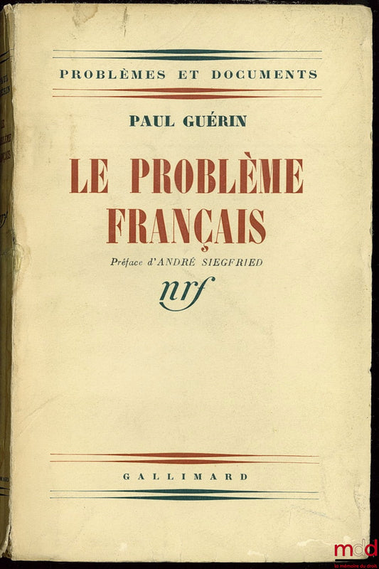 GUÉRIN (Paul) – LE PROBLÈME FRANÇAIS, Préface de André Siegfried, coll. Problèmes et documents