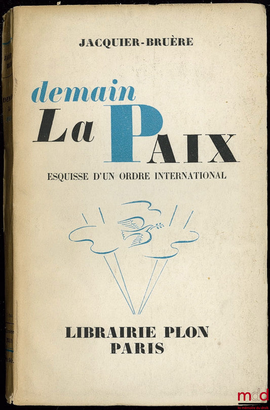 JACQUIER-BRUÈRE – DEMAIN LA PAIX. Esquisse d’un ordre international