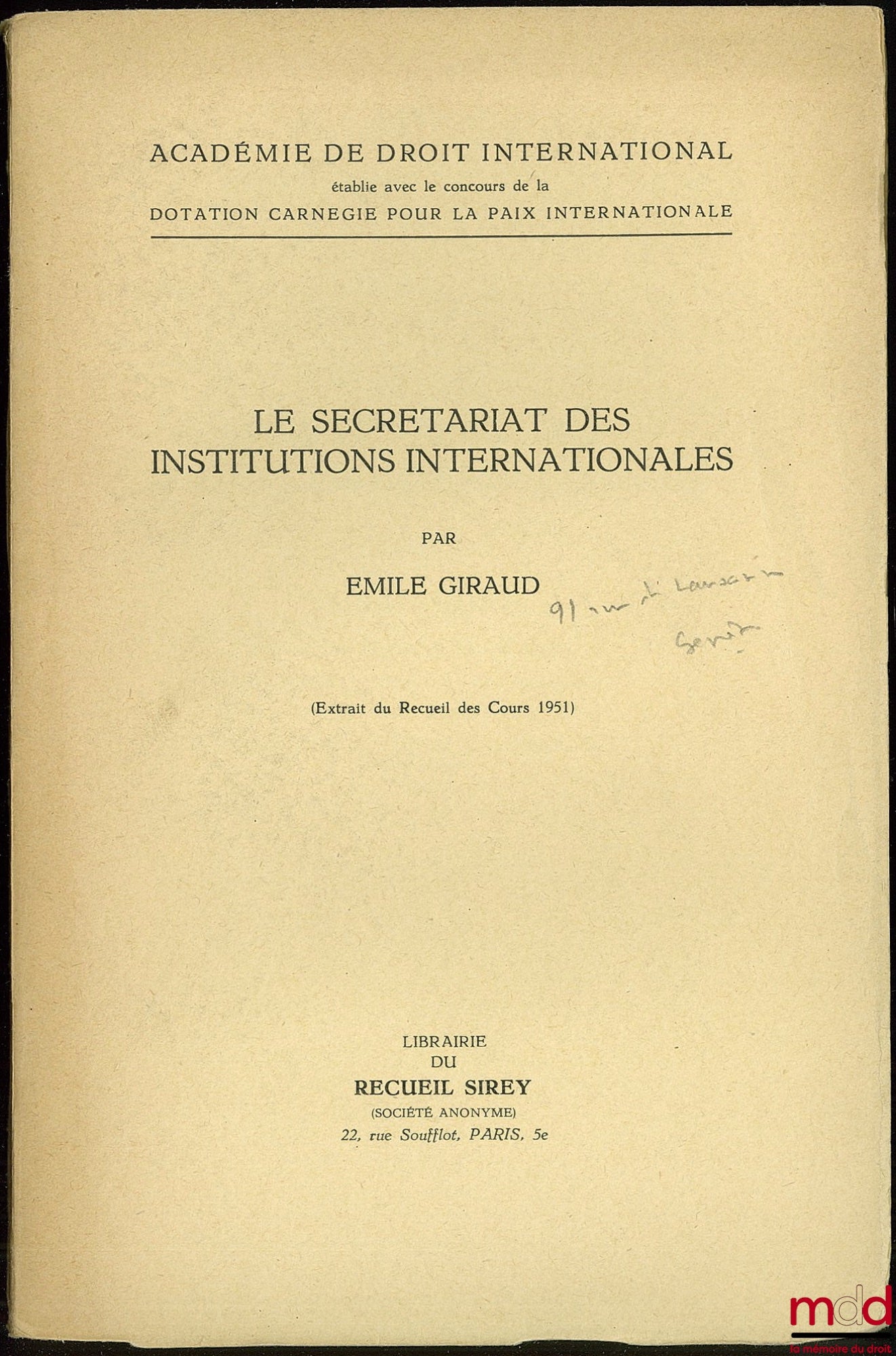 GIRAUD (Émile) – LE SECRÉTARIAT DES INSTITUTIONS INTERNATIONALES, extrait du Recueil des Cours 1951 de l’Académie de droit international