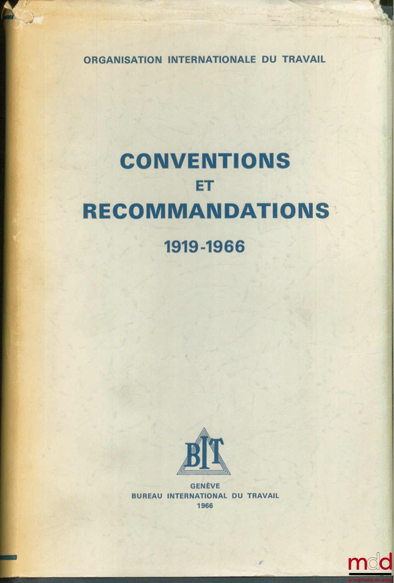 [Collectif] – CONVENTIONS ET RECOMMANDATIONS ADOPTÉES PAR LA CONFÉRENCE INTERNATIONALE DU TRAVAIL 1919 - 1966 - Organisation Internationale du Travail