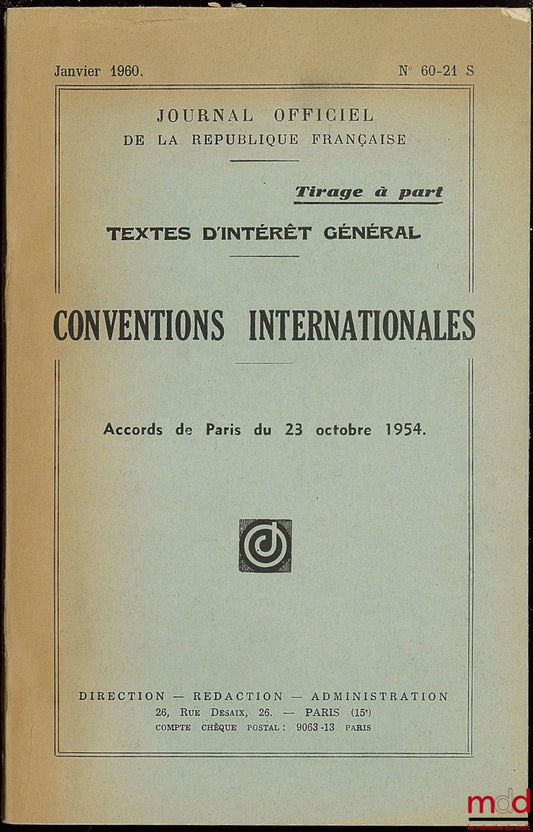 [Journal officiel] – CONVENTIONS INTERNATIONALES : ACCORDS DE PARIS DU 23 OCTOBRE 1954, J.O. n° 60-21 S, coll. Textes d’intérêt général, tirage à part