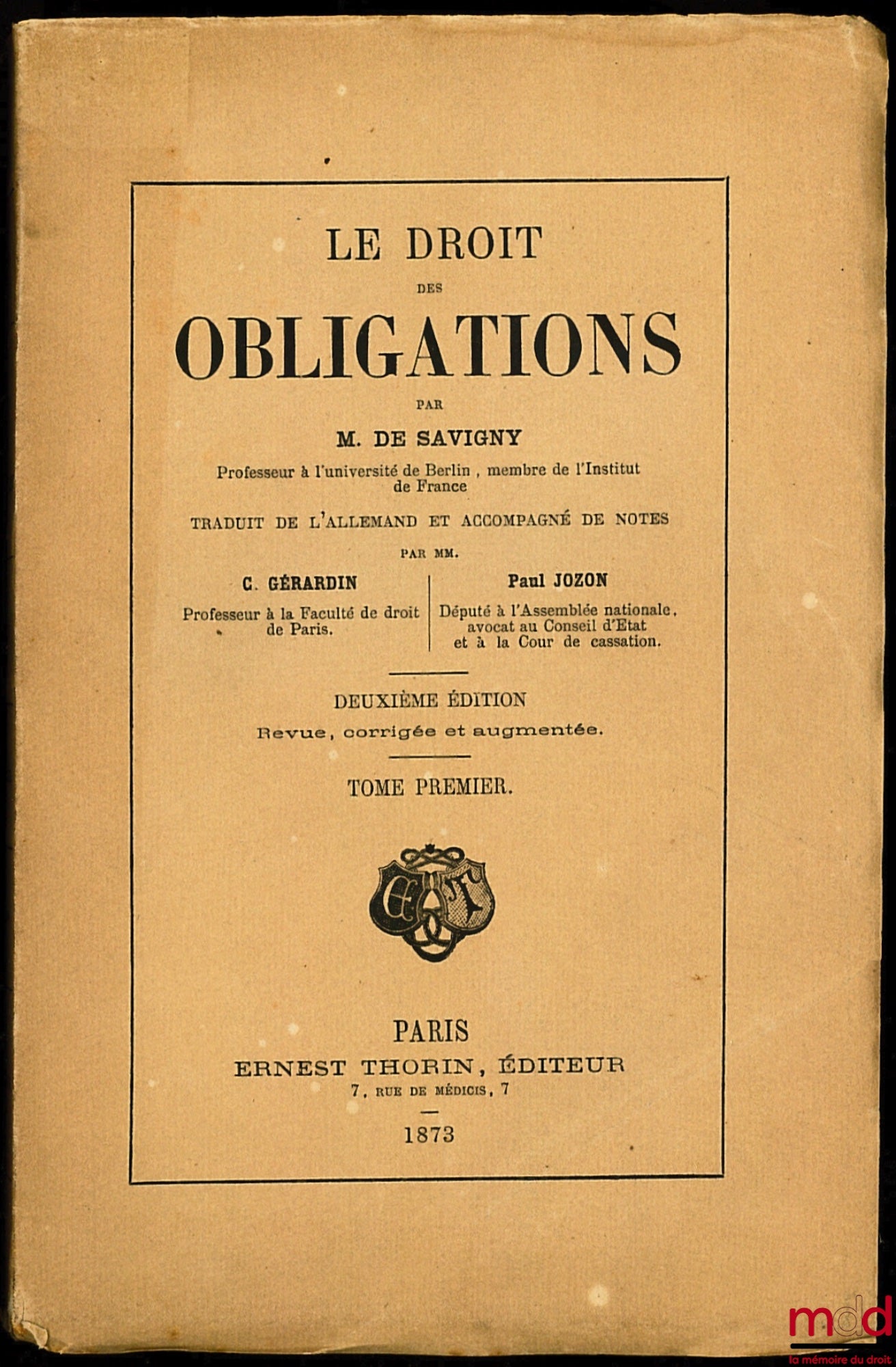 SAVIGNY (Friedrich Carl von) – LE DROIT DES OBLIGATIONS, traduit de l’allemand et accompagné de notes par C. Gérardin et P. Jozon, t. I [seul], 2e éd. revue, corrigée et augmentée