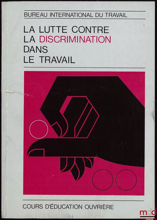 [Collectif] – LA LUTTE CONTRE LA DISCRIMINATION DANS LE TRAVAIL, cours d’éducation ouvrière par le Bureau international du travail