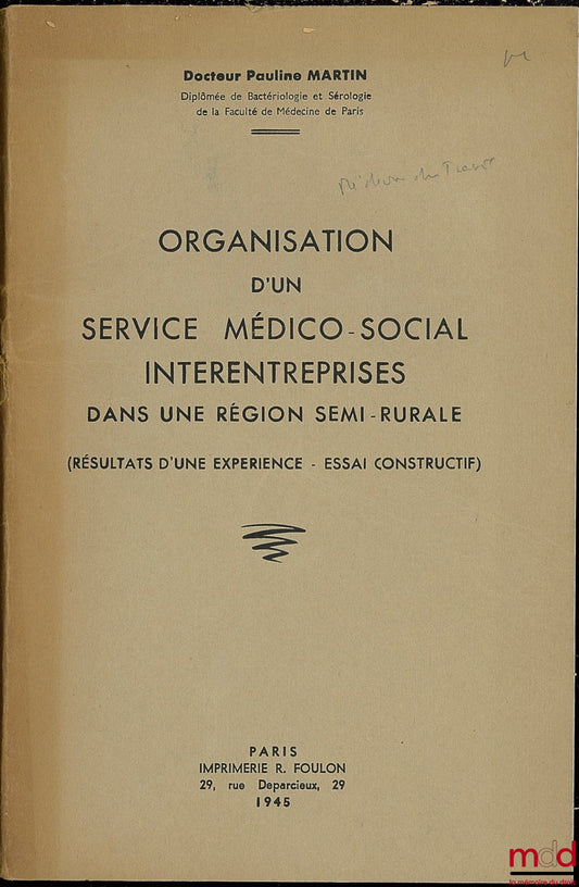 MARTIN (Dr. Pauline) – ORGANISATION D’UN SERVICE MÉDICO-SOCIAL INTERENTREPRISES DANS UNE RÉGION SEMI-RURALE (Résultats d’une expérience - essai constructif)
