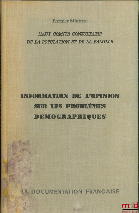 [Haut Comité consultatif de la population et de la famille] – INFORMATION DE L’OPINION SUR LES PROBLÈMES DÉMOGRAPHIQUES. Rapport au Premier Ministre par les rapporteurs M. de Chambure, démographe, et M. Puissochet, Auditeur au Conseil d’État