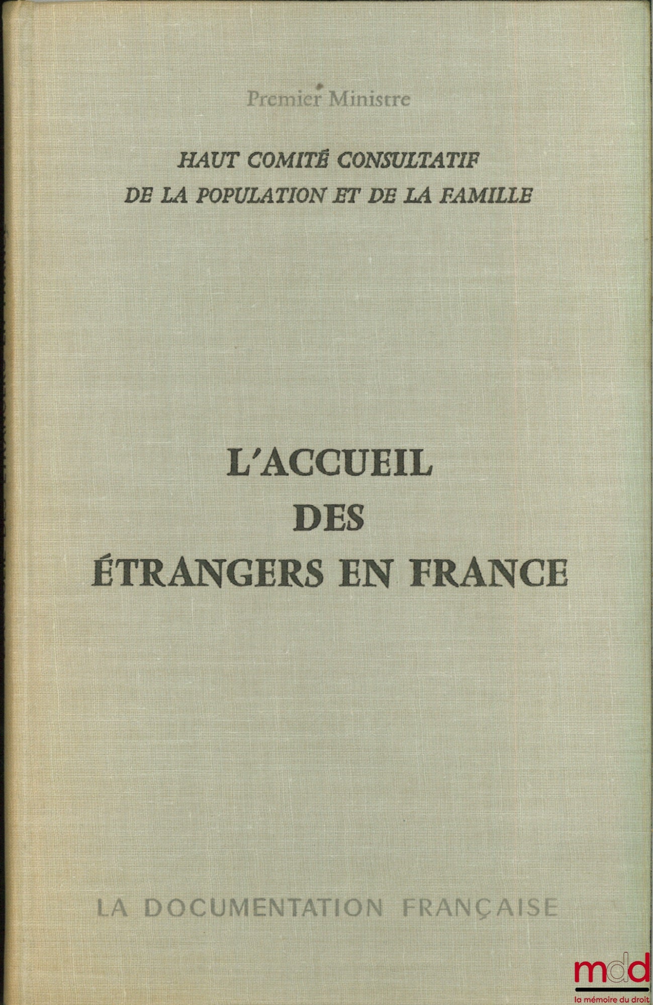 [Haut Comité consultatif de la population et de la famille] – L’ACCUEIL DES ÉTRANGERS EN FRANCE. Rapport au Premier Ministre par les rapporteurs MM. Roux et Le Vert, Auditeurs au Conseil d’État