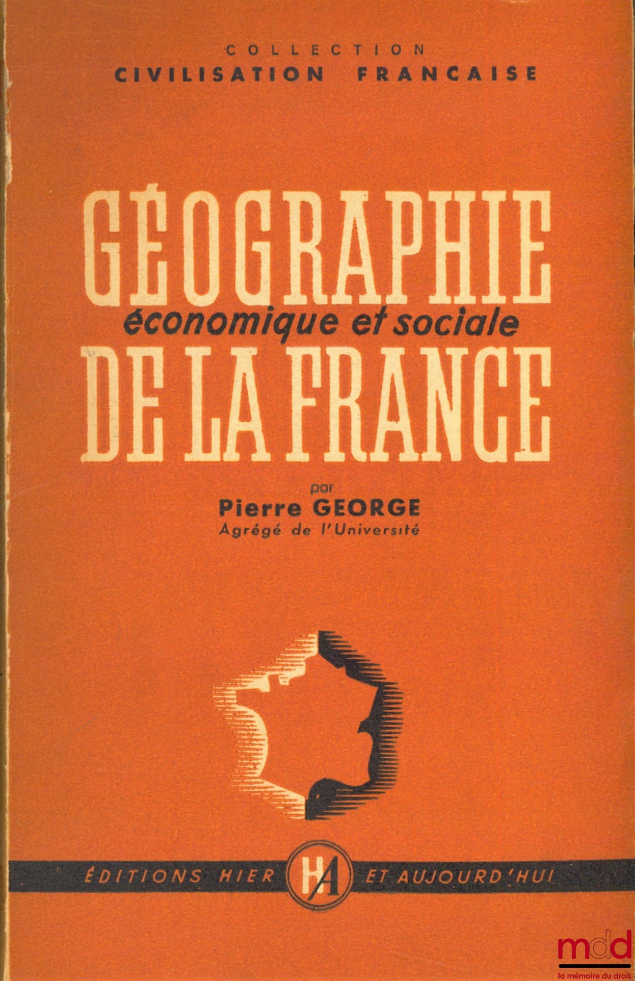 GEORGE (Pierre) – GÉOGRAPHIE ÉCONOMIQUE ET SOCIALE DE LA FRANCE, coll. Civilisation française