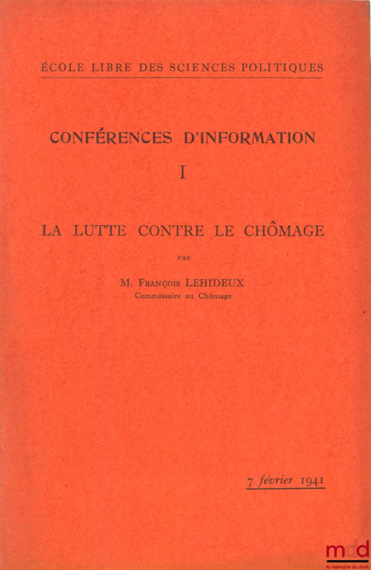 LEHIDEUX (François) – THE FIGHT AGAINST UNEMPLOYMENT, Information Conference No. 1 of the Free School of Political Science