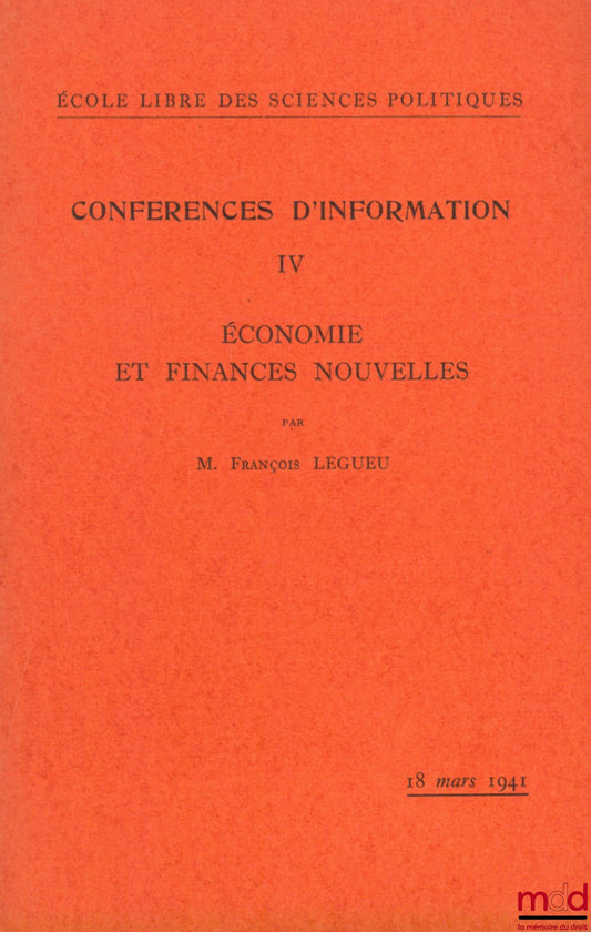 LEGUEU (François) – NEW ECONOMICS AND FINANCE, Information Conference No. IV of the Free School of Political Science