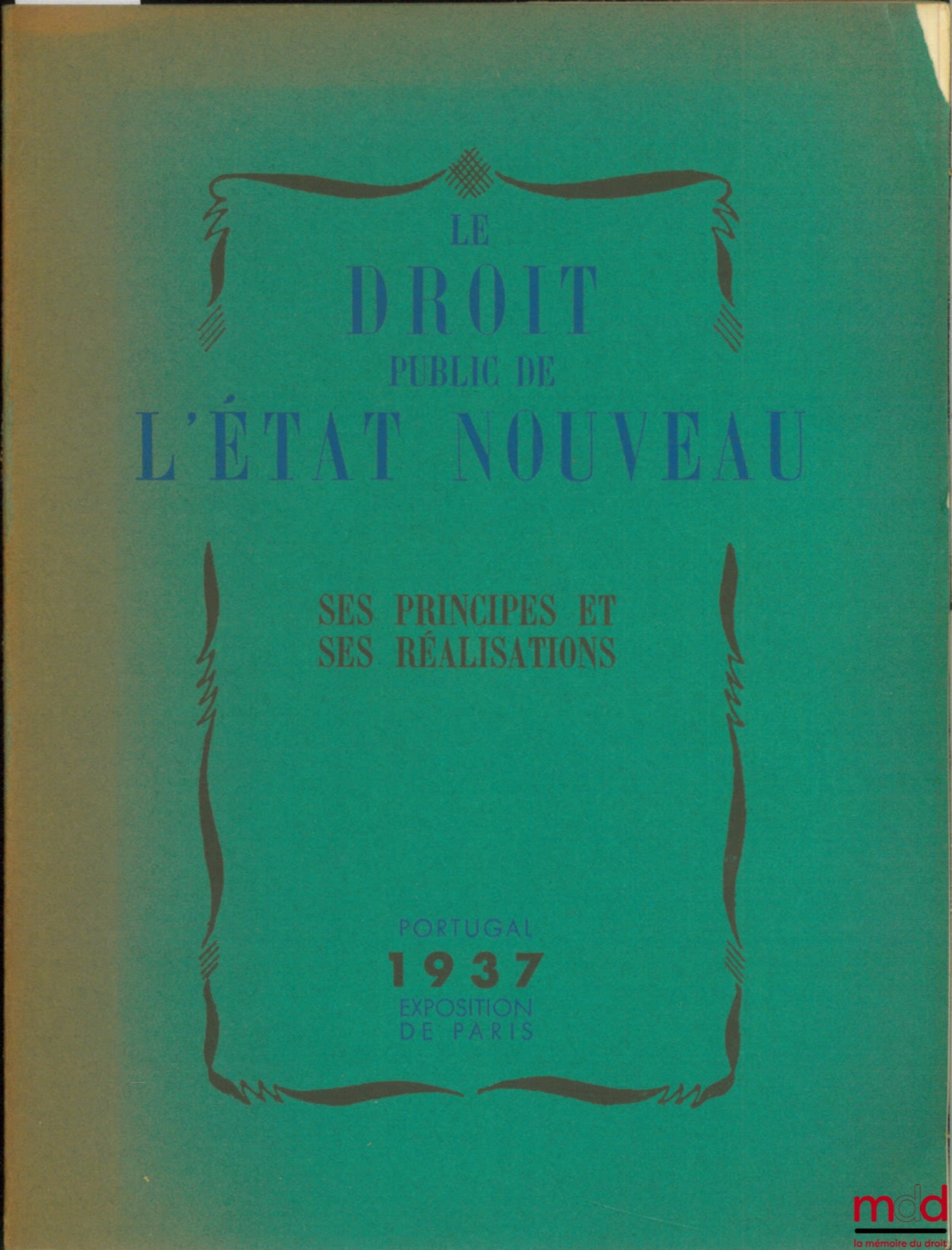 [Portugal] – LE DROIT PUBLIC DE L’ÉTAT NOUVEAU. SES PRINCIPES ET SES RÉALISATIONS, Portugal 1937, brochure réalisée pour l’Exposition de Paris