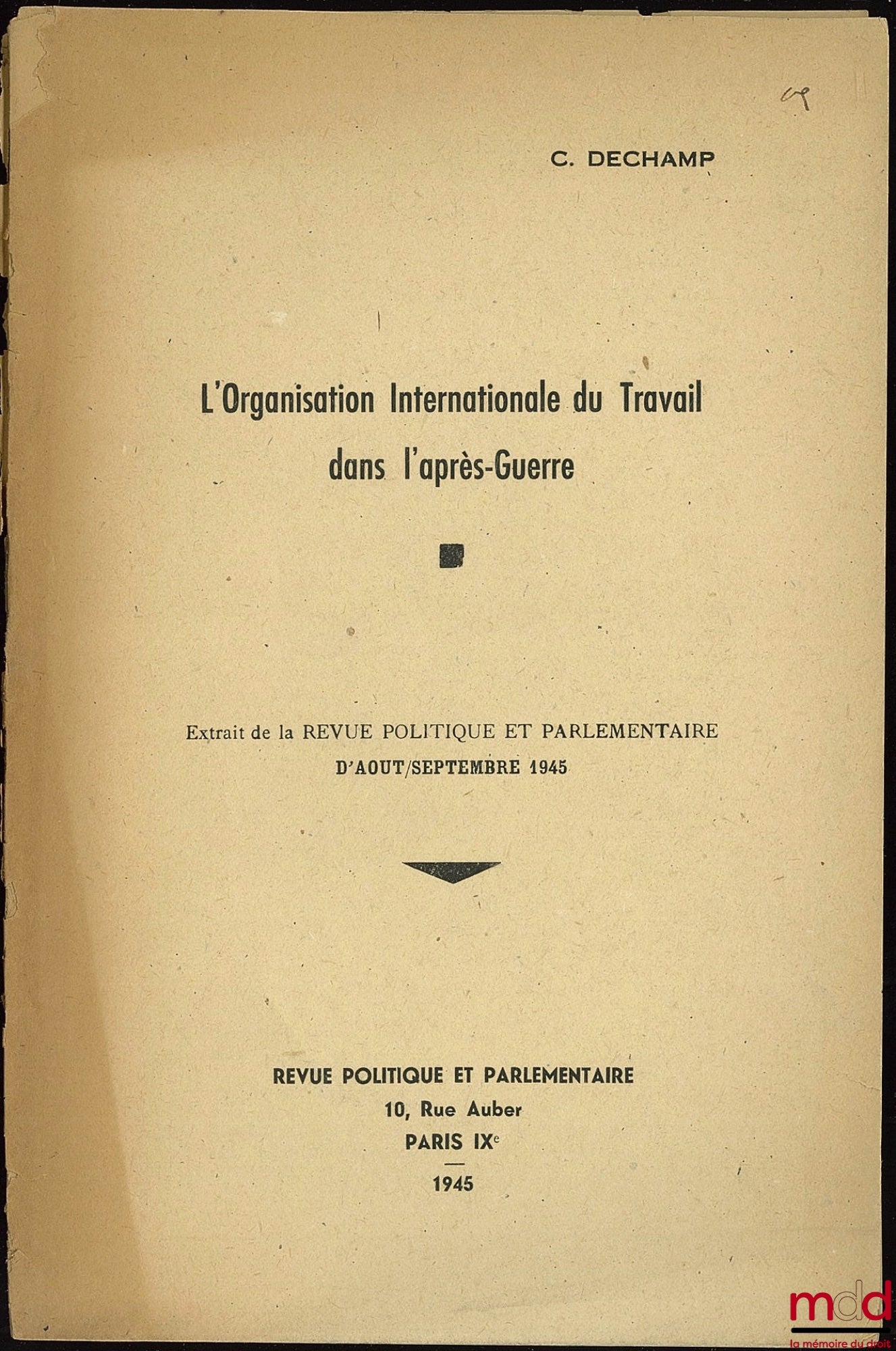 DECHAMP (C.) – L’ORGANISATION INTERNATIONALE DU TRAVAIL DANS L’APRÈS-GUERRE, extrait de la Revue politique et parlementaire d’août/septembre 1945