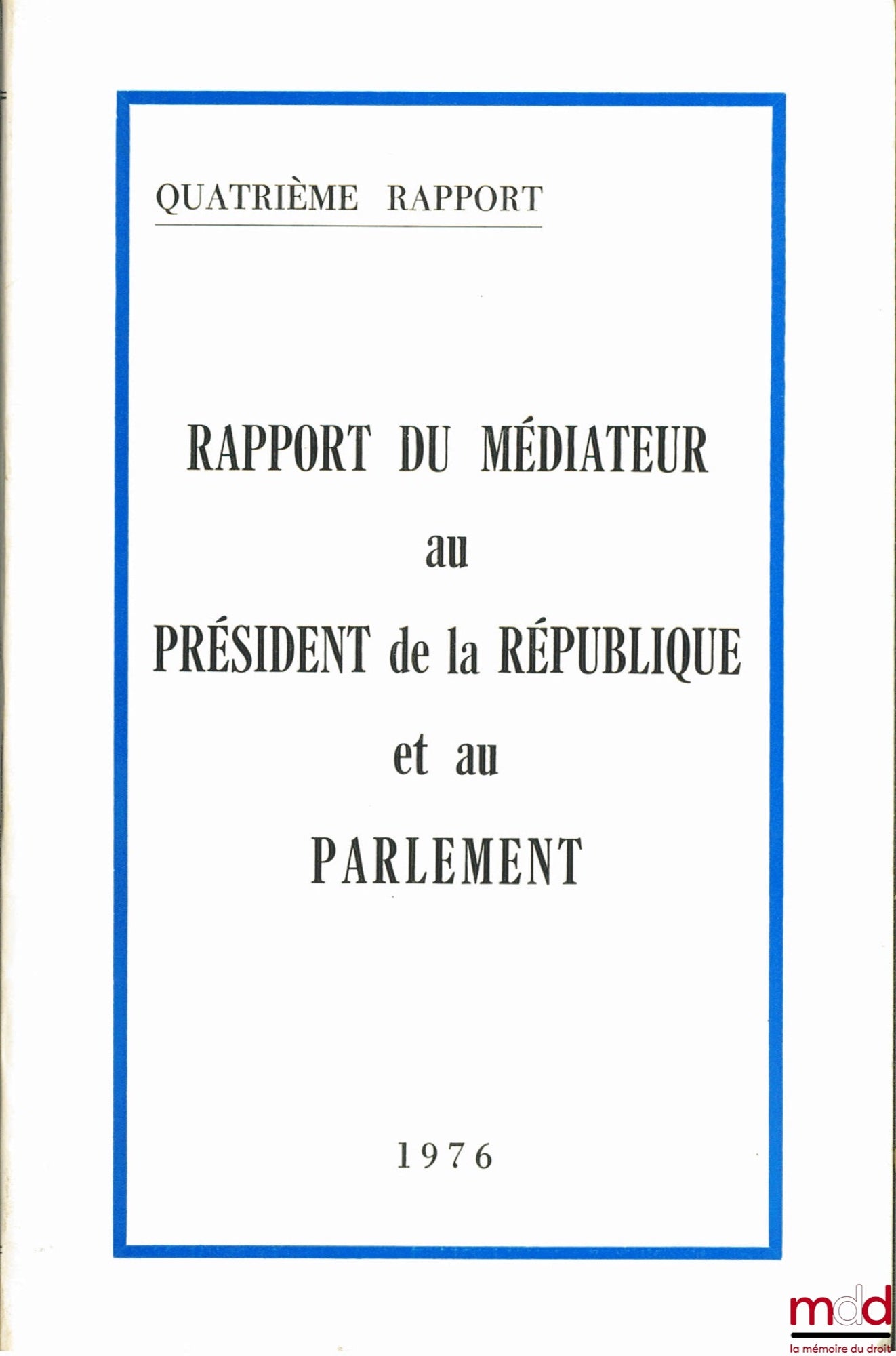 [Collectif] – LE MÉDIATEUR DE LA RÉPUBLIQUE. RAPPORT AU PRÉSIDENT DE LA RÉPUBLIQUE ET AU PARLEMENT année 1976