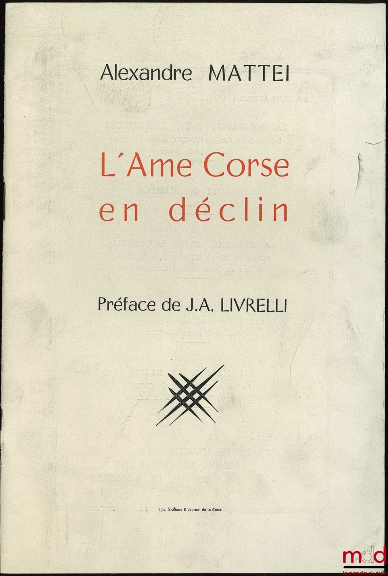 [Corse], MATTEI (Alexandre) – L’AME CORSE EN DÉCLIN, Préface de J.A. Livrelli