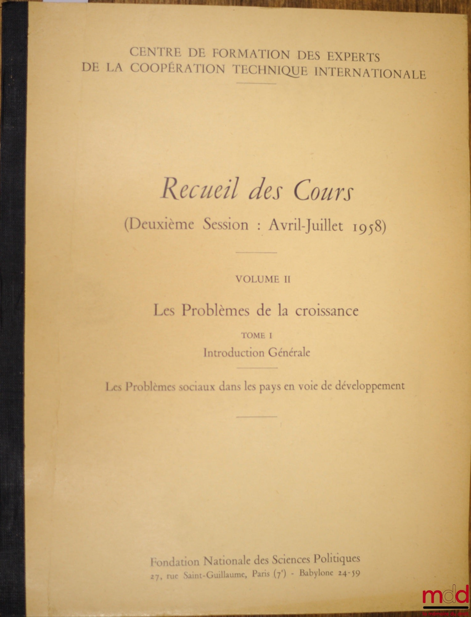 [Collectif] – RECUEIL DES COURS du Centre de formation des experts de la coopération techniques internationale, (2ème session : avril - juillet 1958), vol. II : LES PROBLÈMES DE LA CROISSANCE, tome I : Introduction générale : LES PROBLÈMES SOCIAUX DANS LE
