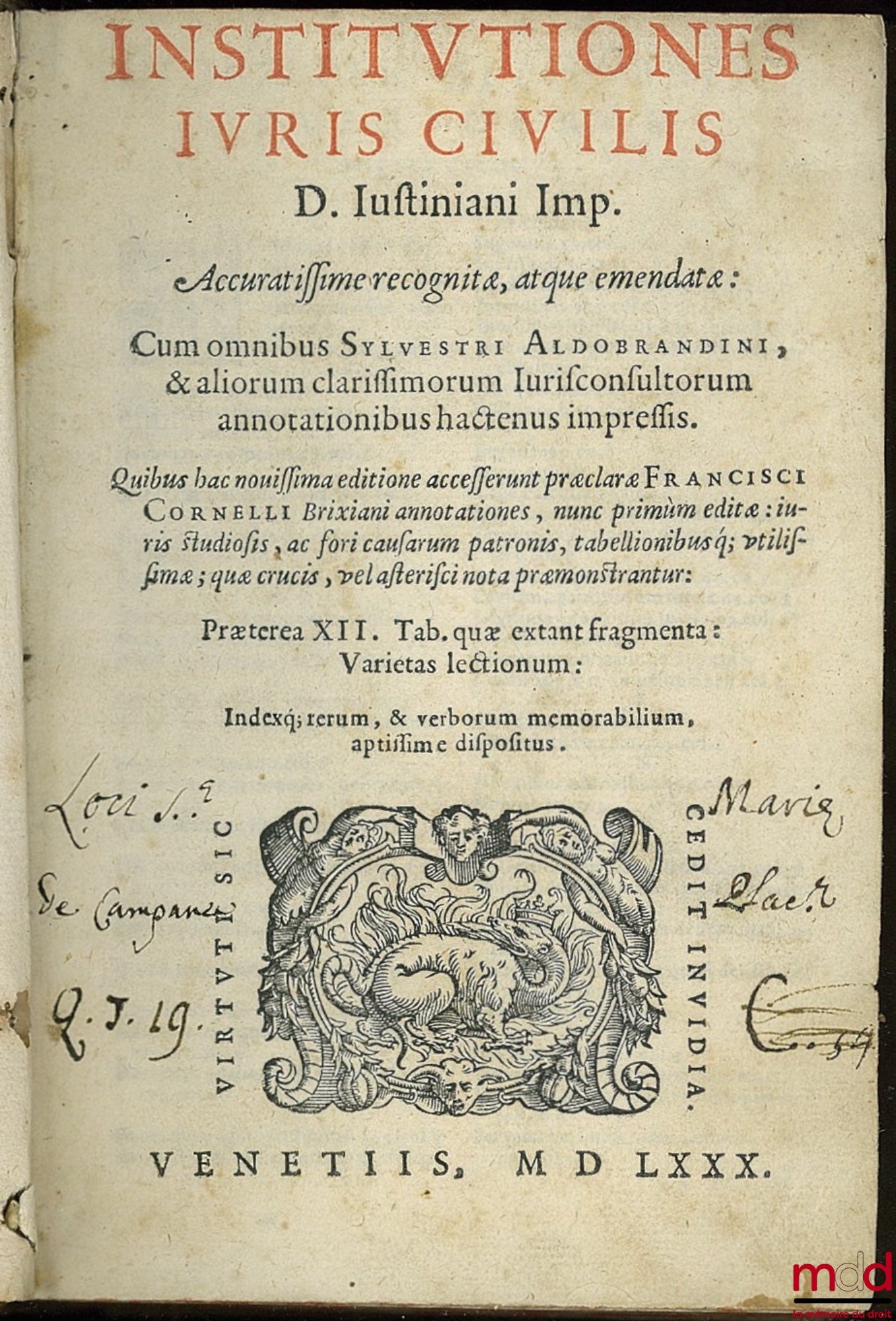 ALDOBRANDINI (Silvestro), CORNELLO (Francesco), [SYLVESTRI ALDOBRANDINI, FRANCISCIS CORNELLI] – INSTITUTIONES IURIS CIVILIS, D Iustiniani Imp. Accuratissime recognitæ, atque emendatæ : Cum omnibus SYLVESTRI ALDOBRANDINI, & aliorum clarissimorum Iurisconsu