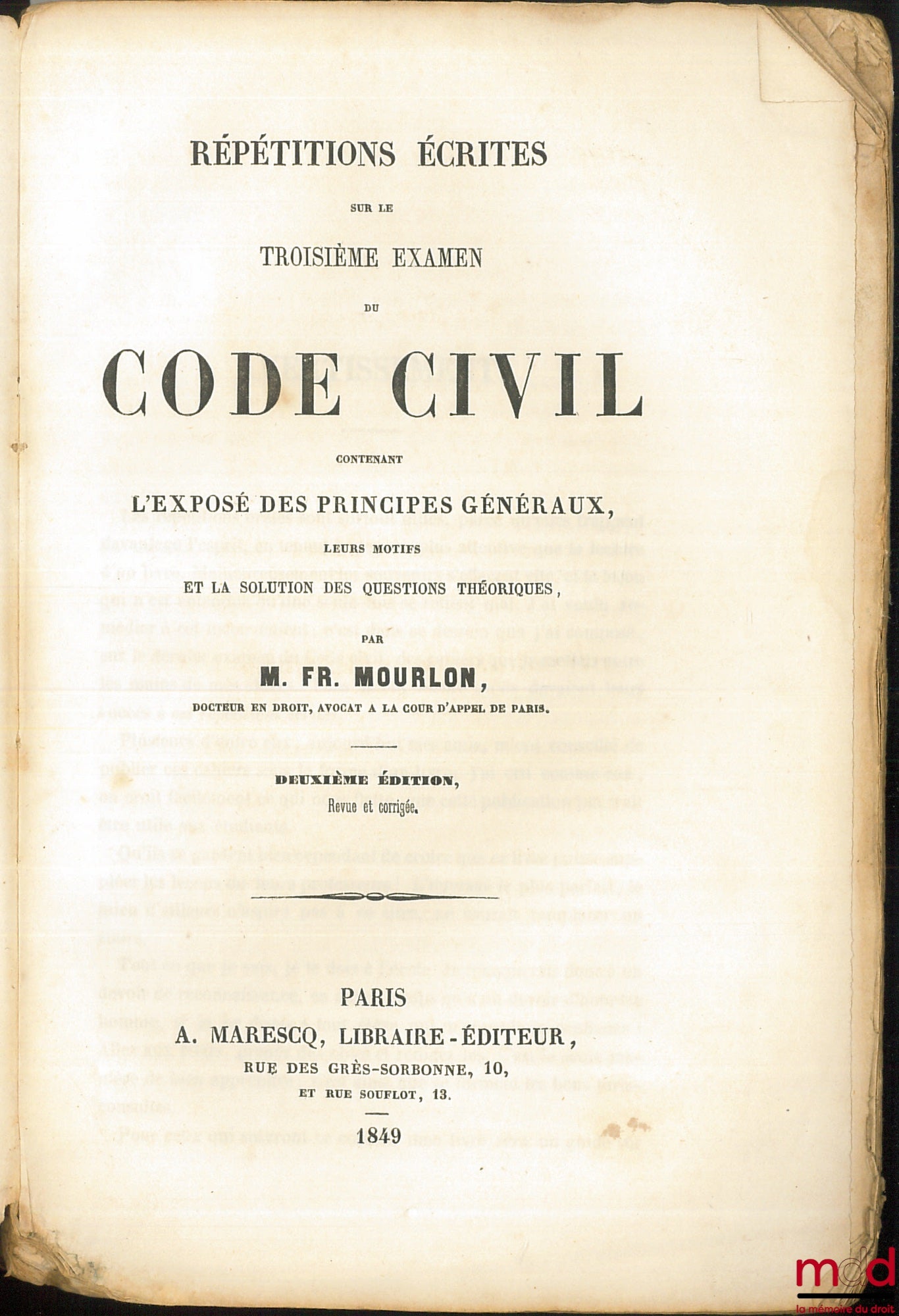 MOURLON (Frédéric) – RÉPÉTITIONS ÉCRITES SUR LE TROISIÈME EXAMEN DU CODE CIVIL CONTENANT L’EXPOSÉ DES PRINCIPES GÉNÉRAUX, LEURS MOTIFS ET LA SOLUTION DES QUESTIONS THÉORIQUES, 2e éd. revue et corrigée (tit. 5 à 18)