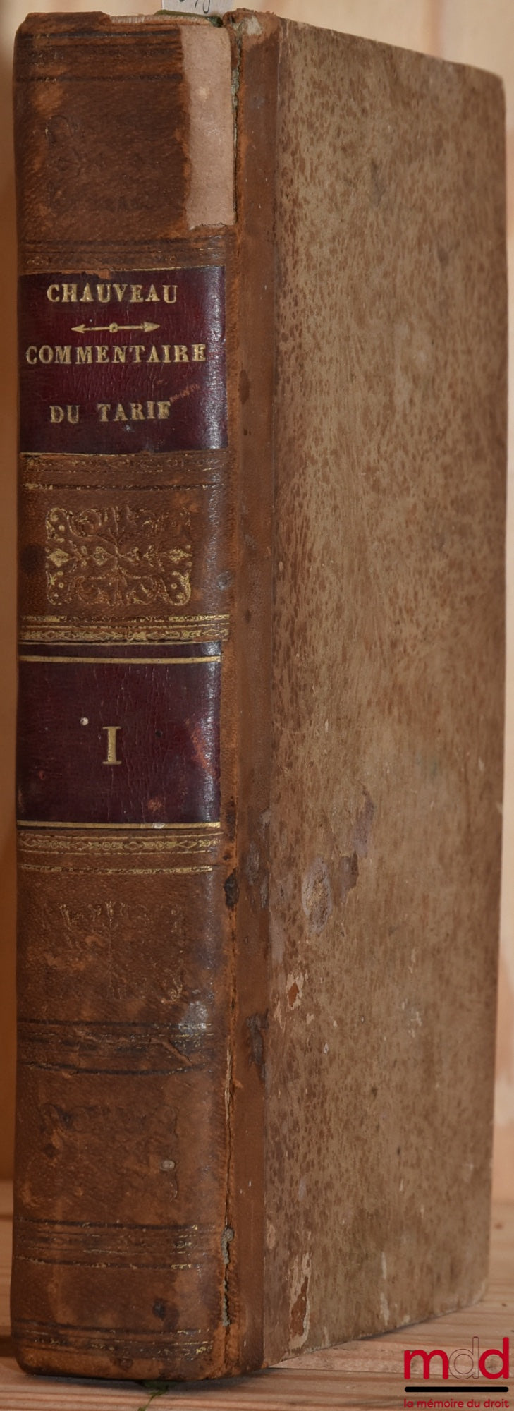 CHAUVEAU (Adolphe) – COMMENTAIRE DU TARIF EN MATIÈRE CIVILE DANS L’ORDRE DES ARTICLES DU CODE DE PROCÉDURE CIVILE, t. I