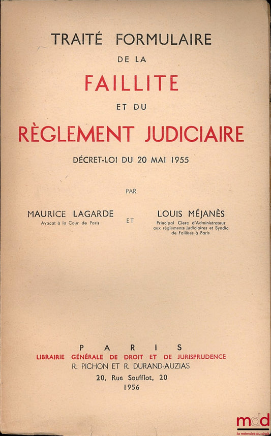 LAGARDE (Maurice) et MÉJANÈS (Louis) – TRAITÉ FORMULAIRE DE LA FAILLITE ET DU RÉGLEMENT JUDICIAIRE, DÉCRET-LOI DU 20 MAI 1955