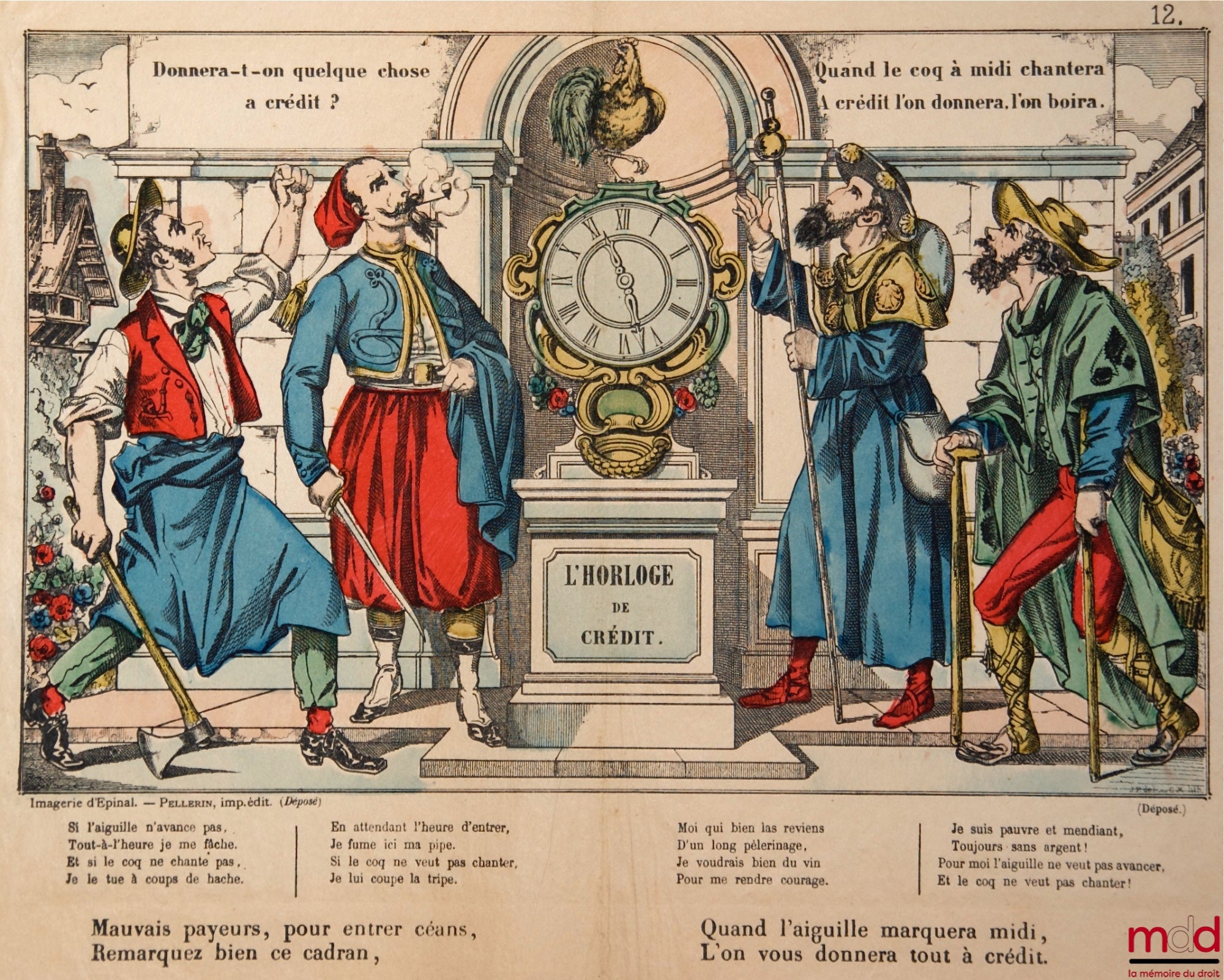 [Imagerie d’Épinal] – L’HORLOGE DE CRÉDIT : Donnera-t-on quelque chose a crédit ? Quand le coq de midi chantera / A crédit l’on donnera. l’on boira. Accompagnée d’une chanson sur le thème de l’horloge et du crédit et de l’adage suivant : Mauvais payeurs,