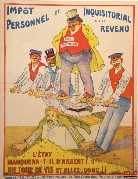[Caricature satyrique] – IMPÔT PERSONNEL ET INQUISITORIAL SUR LE REVENU, L’ÉTAT MANQUERA-T-IL D’ARGENT ? UN TOUR DE VIS ET ALLEZ DONC !! Affiche du Comité d’Études et de Défense Fiscale, lithographie de Miercoles