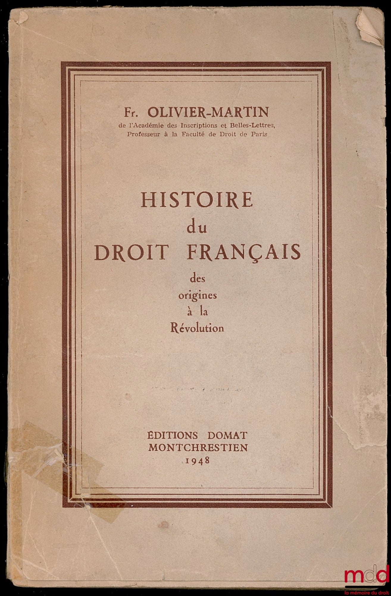 OLIVIER-MARTIN (François) – HISTORY OF FRENCH LAW FROM ITS ORIGINS TO THE REVOLUTION