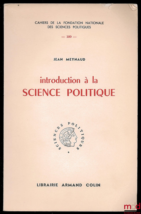 MEYNAUD (Jean) – INTRODUCTION À LA SCIENCE POLITIQUE, Cahier n° 100 de la Fondation Nationale des Sciences Politiques