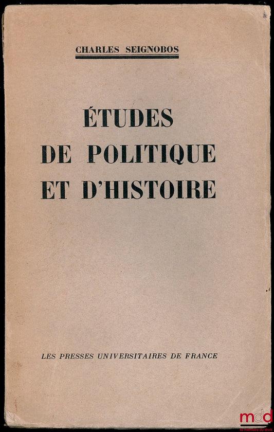 SEIGNOBOS (Charles) – STUDIES IN POLITICS AND HISTORY