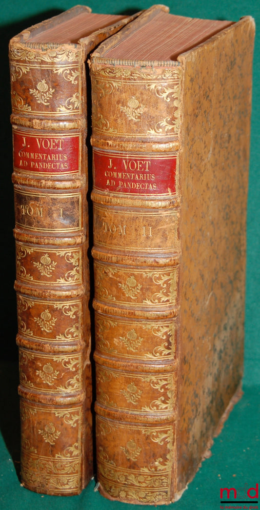 VOET (Jean) – JOHANNIS VOET JCTI & ANTECESSORIS IN ACADEMIA LUGDUNO-BATAVA COMMENTARIUS AD PANDECTAS. IN QUO PRÆTER ROMANI JURIS PRINCIPIA AC CONTROVERSIAS ILLUSTRIORES, JUS ETIAM HODIERNUM, & PRÆCIPUÆ FORI QUÆSTIONES EXCUTIUNTUR. Tomus primus, continet d