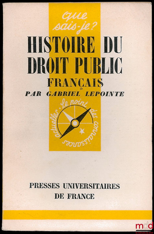 LEPOINTE (Gabriel) – HISTOIRE DU DROIT PUBLIC FRANÇAIS, coll. Que sais-je ? n° 755