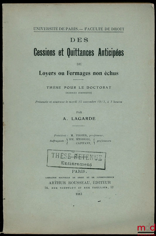 HAGARDE (A.) – DES CESSIONS ET QUITTANCES ANTICIPÉES DE LOYERS OU FERMAGES NON ÉCHUS, Université de Paris, Faculté de droit