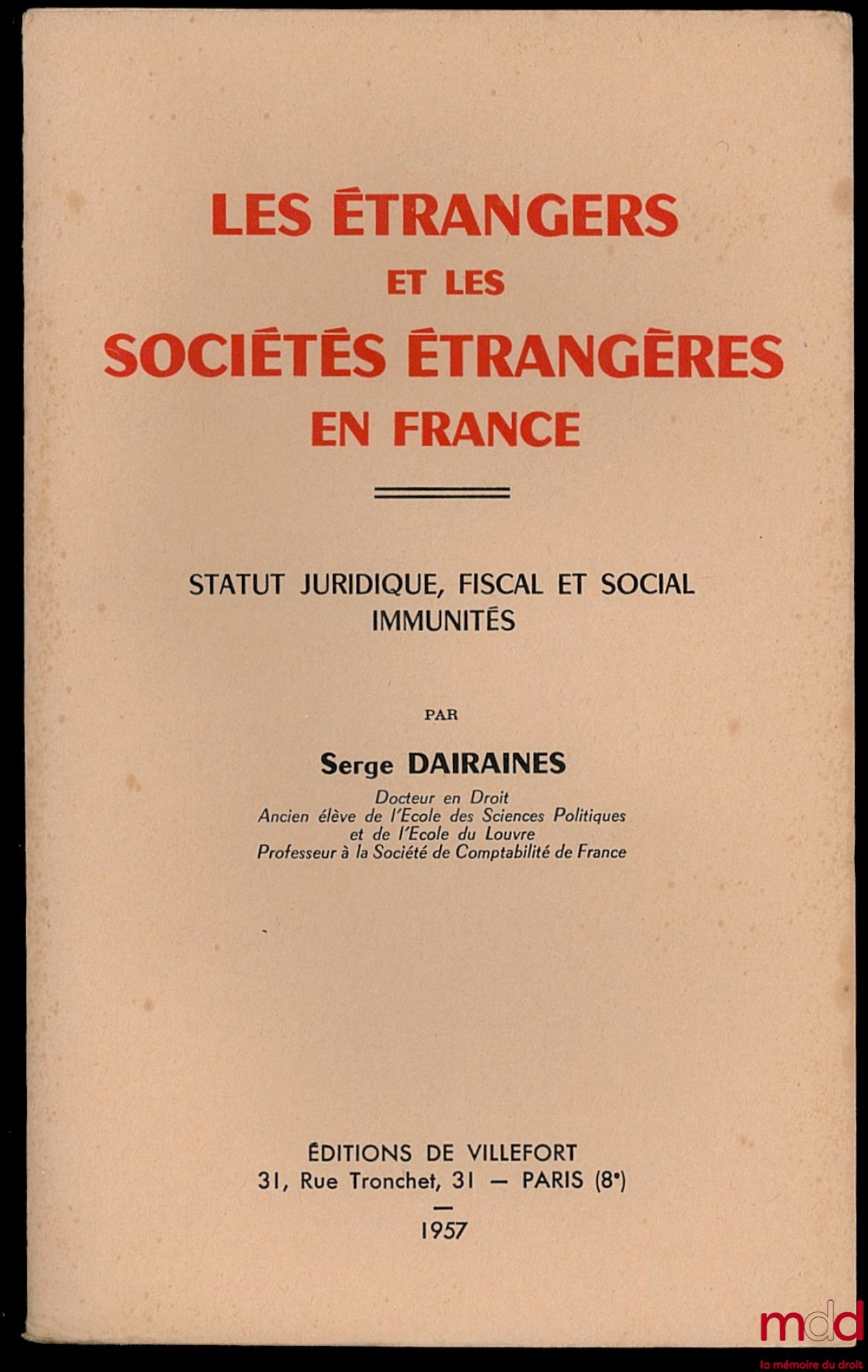 DARAINES (Serge) – LES ÉTRANGERS ET LES SOCIÉTÉS ÉTRANGÈRES EN FRANCE. Statut juridique, fiscal et social. Immunités
