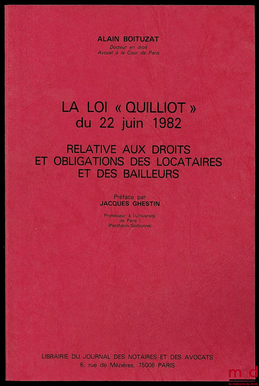 BOITUZAT (Alain) – LA LOI “QUILLIOT” DU 22 JUIN 1982 RELATIVE AUX DROITS ET OBLIGATIONS DES LOCATAIRES ET DES BAILLEURS, Préface de Jacques Ghestin