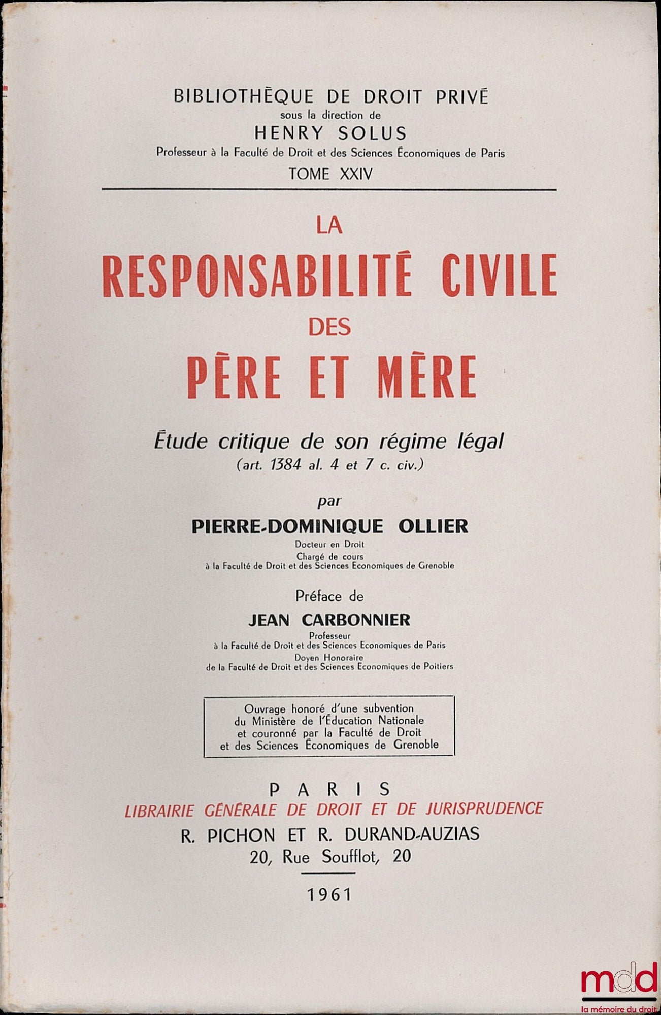 OLLIER (Pierre-Dominique) – LA RESPONSABILITÉ CIVILE DES PÈRE ET MÈRE, Étude critique de son régime légal (art. 1384 al. 4 et 7 c. civ.), Préface de Jean Carbonnier, Bibl. de droit privé, t. XXIV
