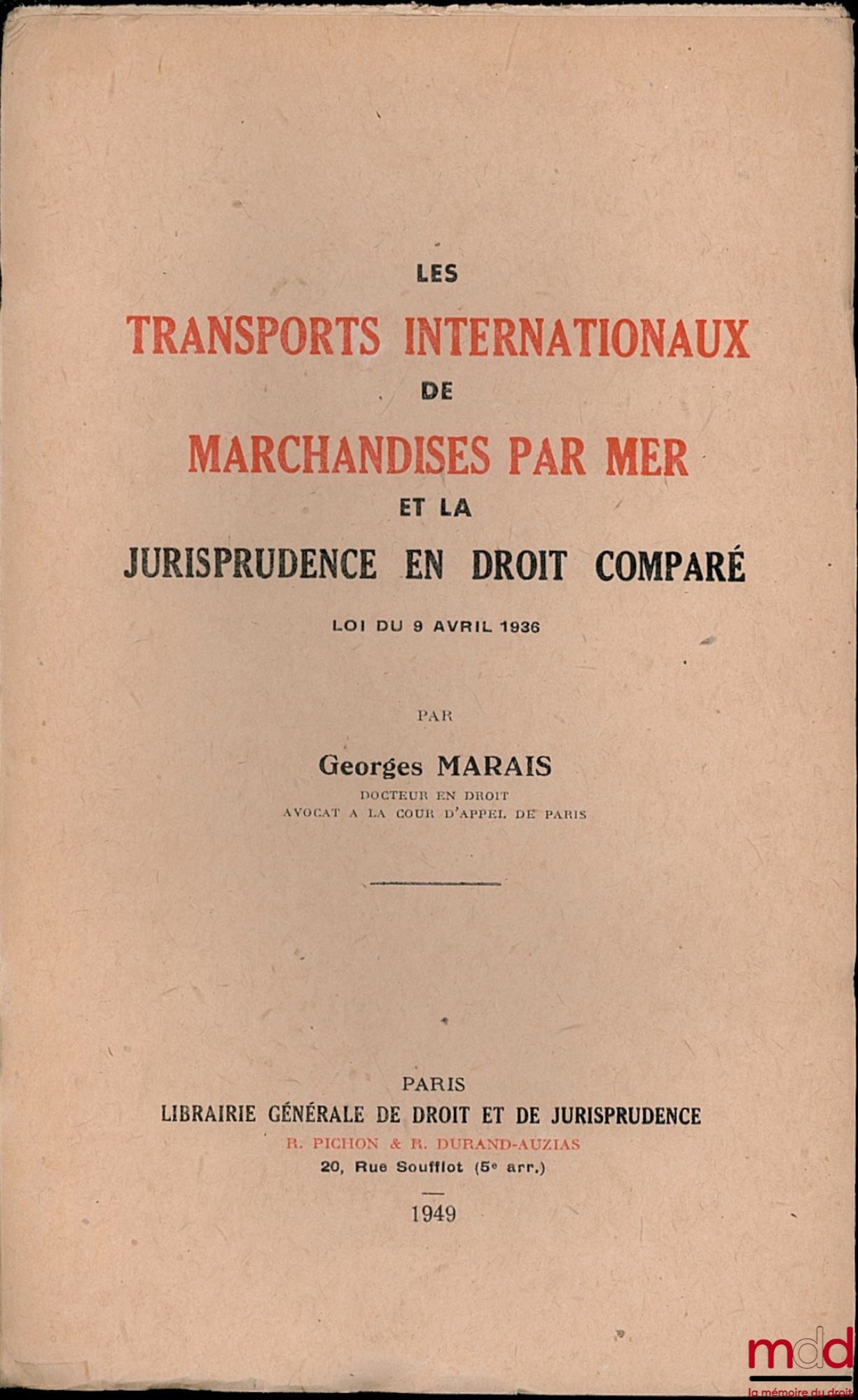 MARAIS (Georges) – INTERNATIONAL TRANSPORT OF GOODS BY SEA AND CASE LAW IN COMPARATIVE LAW, LAW OF APRIL 9, 1936