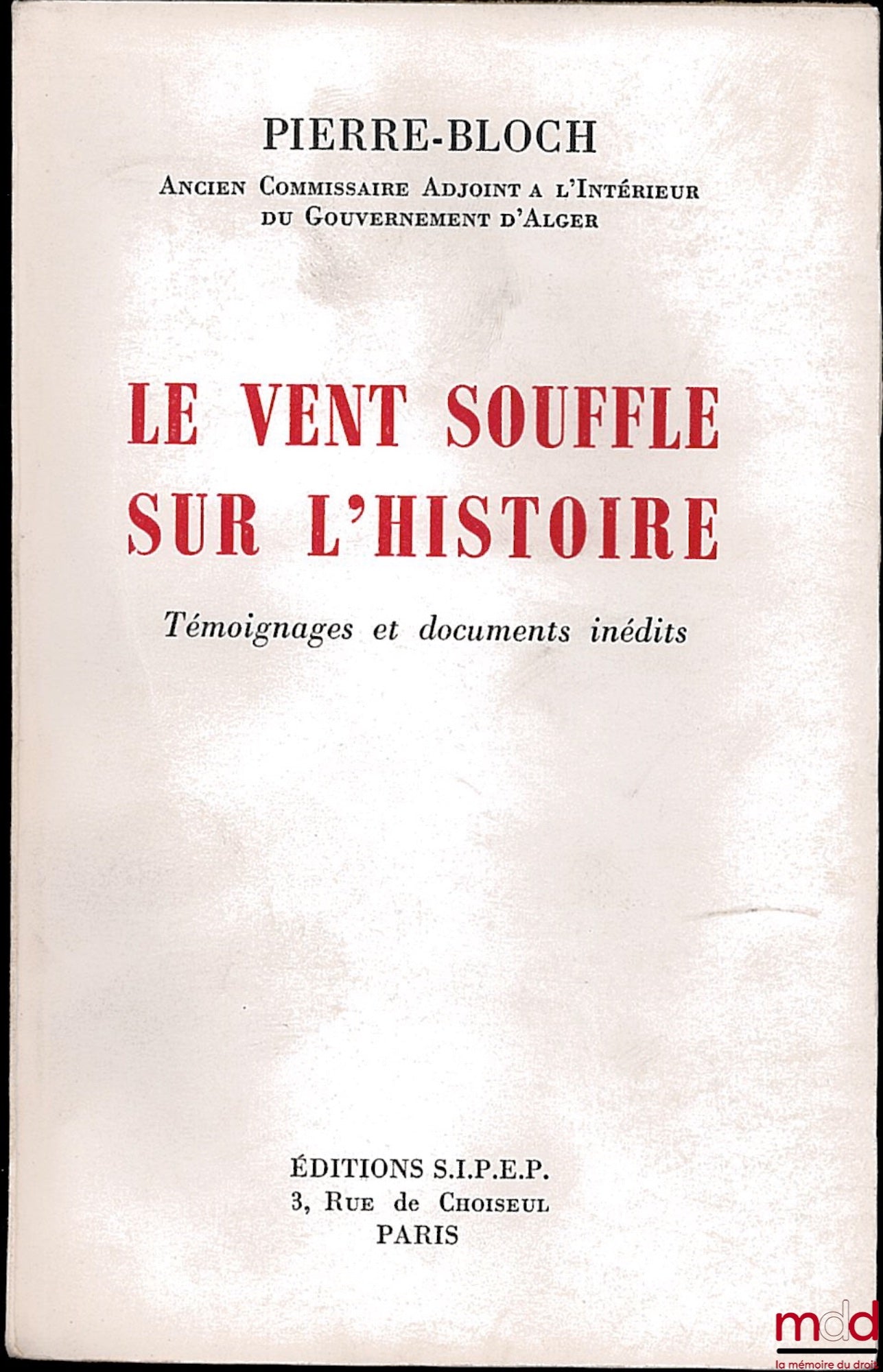 PIERRE-BLOCH – LE VENT SOUFFLE SUR L’HISTOIRE, témoignages et documents inédits