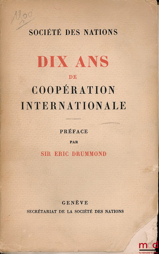 DIX ANS DE COOPÉRATION INTERNATIONALE, Préface de Sir Éric DRUMMOND