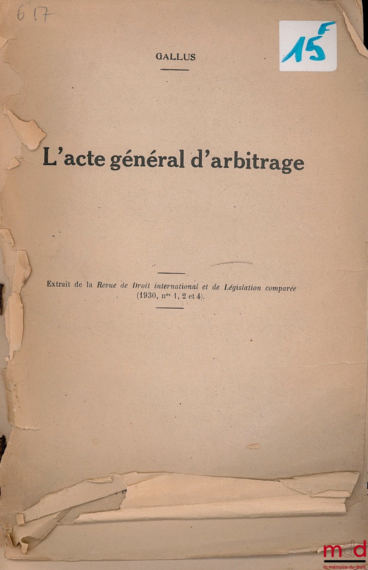 GALLUS – L’ACTE GÉNÉRAL D’ARBITRAGE, extrait de la Revue de Droit International et de Législation comparée (n° 1, 2 & 4)