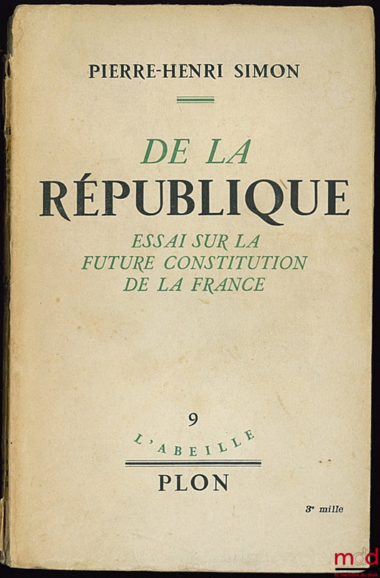 SIMON (Pierre-Henri) – DE LA RÉPUBLIQUE - ESSAI SUR LA FUTURE CONSTITUTION DE LA FRANCE, coll. L’Abeille n° 9