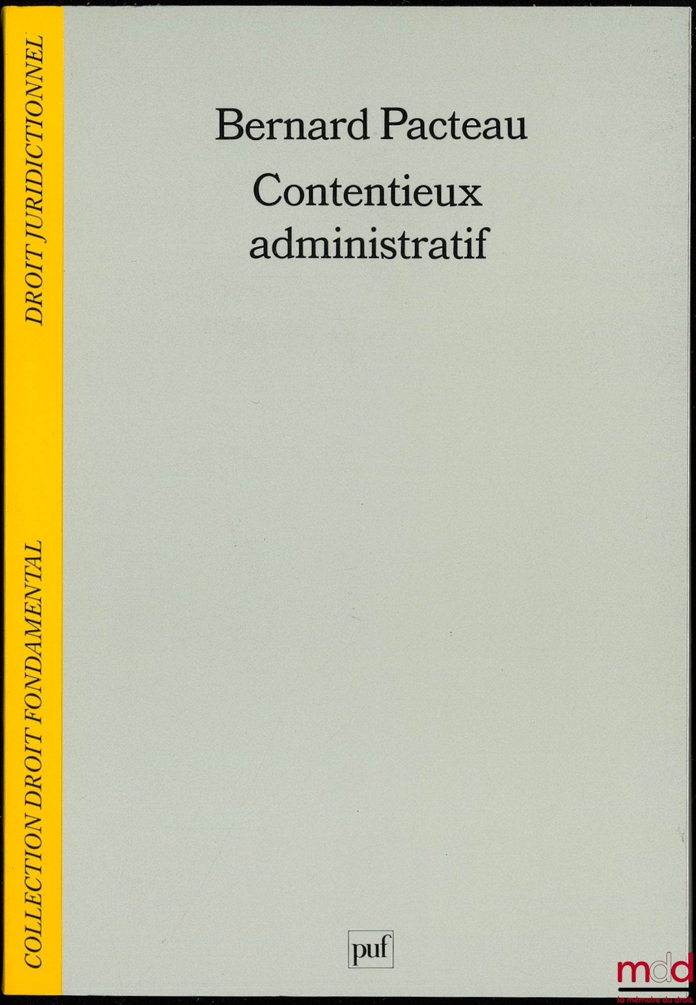 PACTEAU (Bernard) – CONTENTIEUX ADMINISTRATIF, 2ème éd. refondue, droit juridictionnel