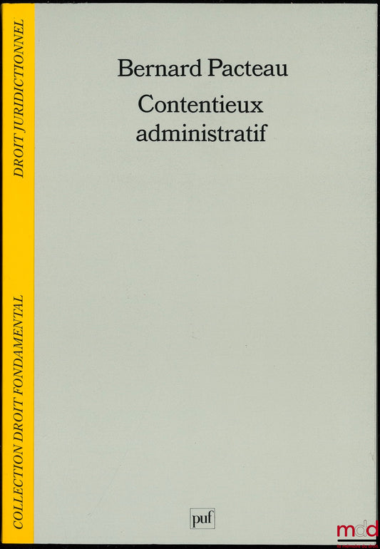PACTEAU (Bernard) – CONTENTIEUX ADMINISTRATIF, 2ème éd. refondue, droit juridictionnel