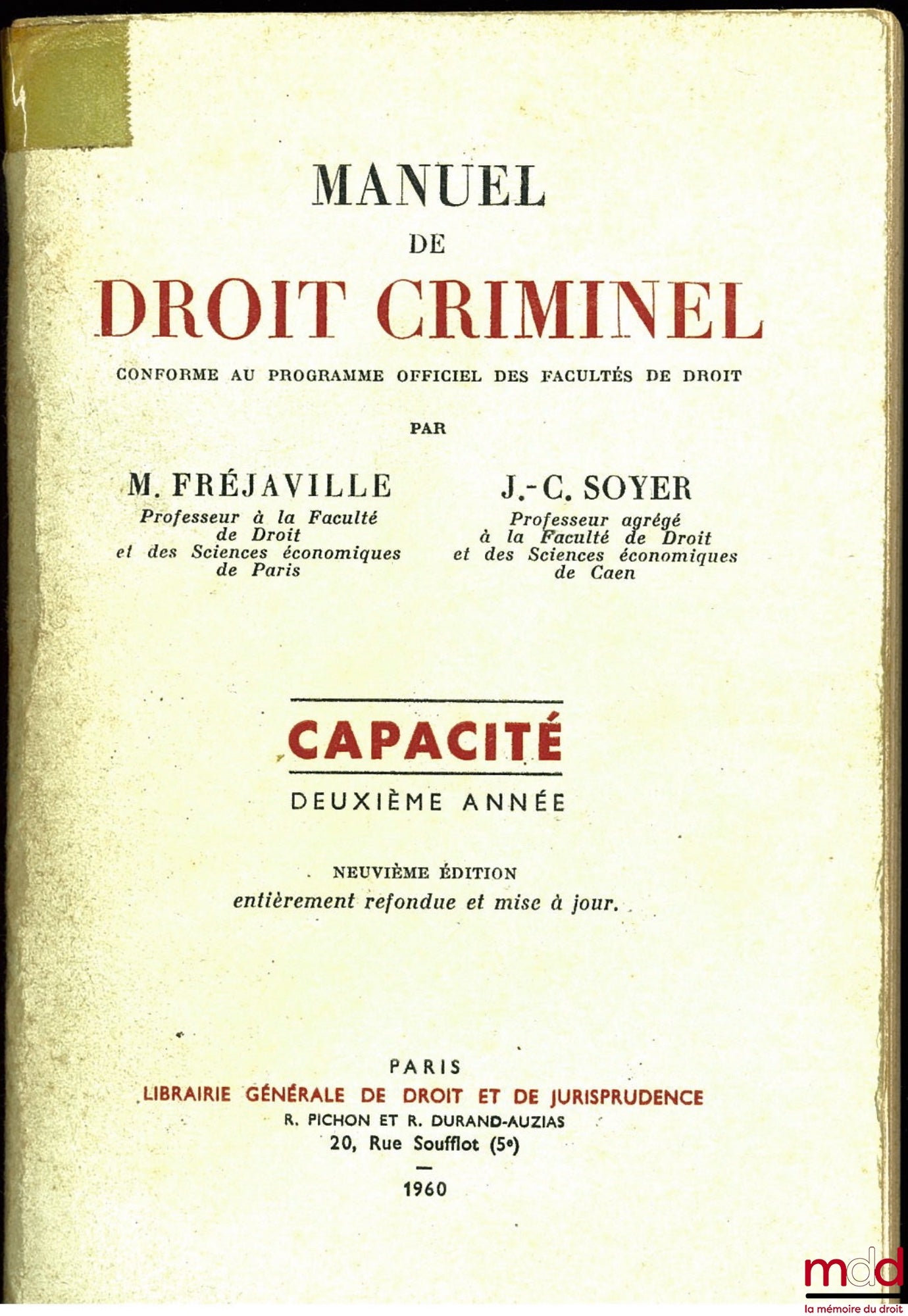 FRÉJAVILLE (Marcel) SOYER (Jean-Claude) – MANUEL DE DROIT CRIMINEL conforme au programme officiel des facultés de droit, capacité 2e année, 9e éd. entièrement refondue et mise à jour