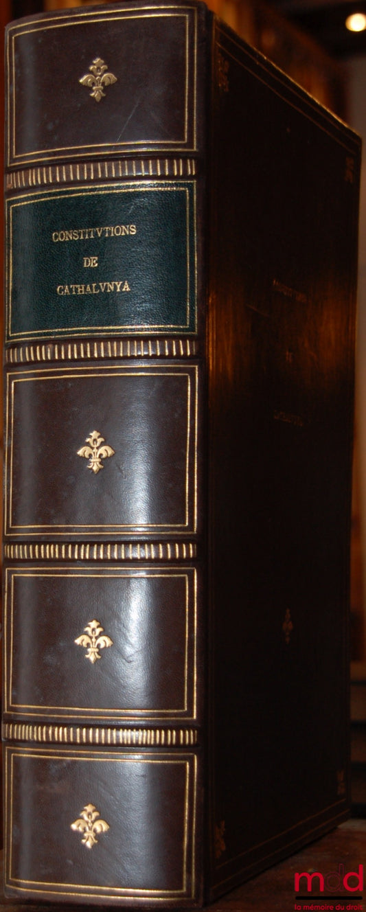 CONSTITUTIONS Y ALTRES DRETS DE CATHALUNYA SUPERFLUOS CONTRARIS, Y CORREGITS COMPILATS EN VIRTUT DEL CAP. DE CORT XXIIII DE LAS CORTS PER LA S.C.Y reyal maiestat del rey don Philip nostre senyor celebradas en la vila de montso, any M. D. LXXXV : vol. prim