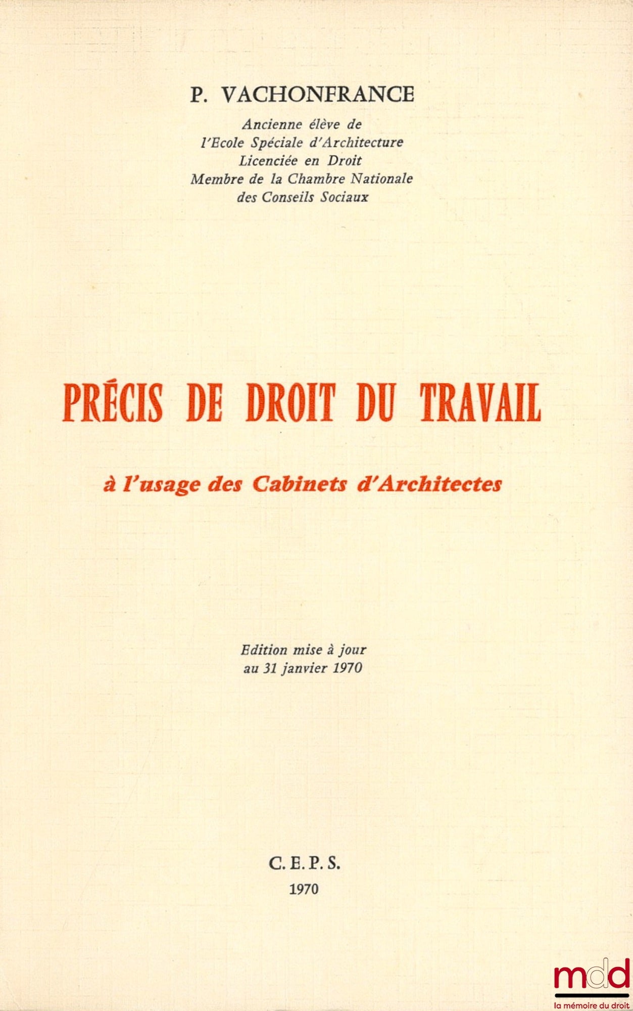 VACHONFRANCE (Pierrette) – PRÉCIS DE DROIT DU TRAVAIL À L’USAGE DES CABINETS D’ARCHITECTES, éd. mise à jour au 31 janvier 1970