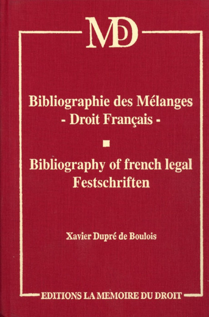 DUPRÉ DE BOULOIS (Xavier) – BIBLIOGRAPHIE DES MÉLANGES - DROIT FRANÇAIS  Bibliography of french legal Festschriften