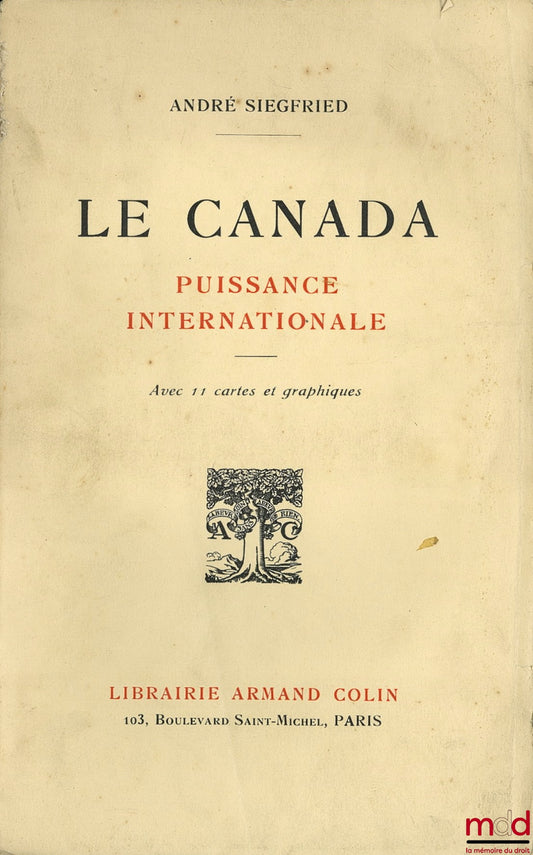 SIEGFRIED (André) – LE CANADA - PUISSANCE INTERNATIONALE avec 11 cartes et graphiques