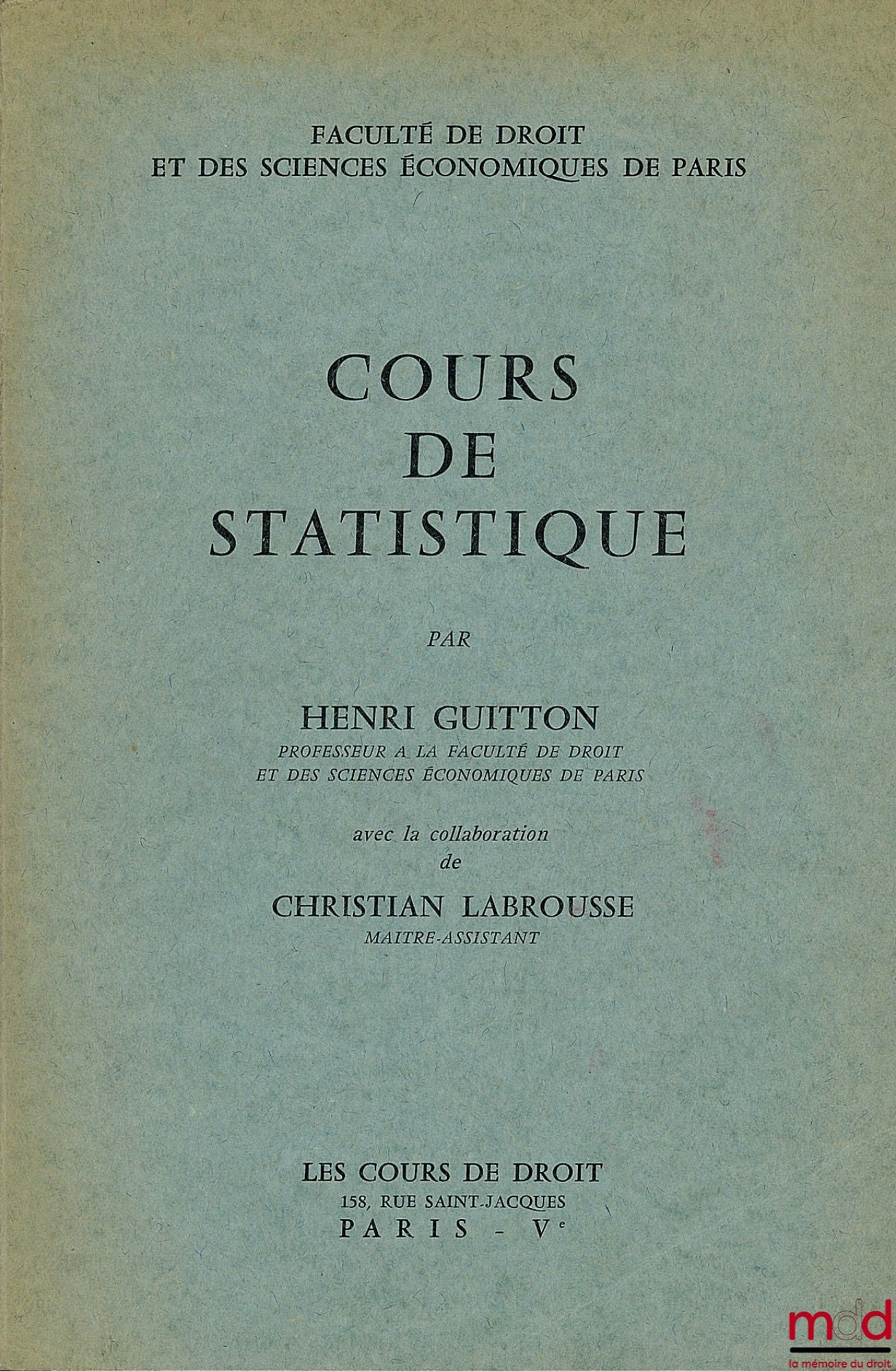 GUITTON (Henri) – COURS DE STATISTIQUE avec la collaboration de Christian Labrousse, Licence 1er année 1963-1964