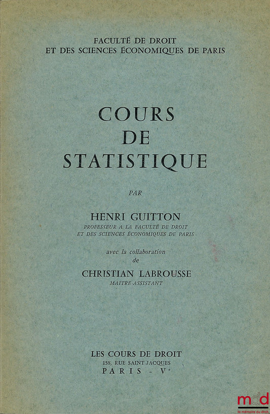 GUITTON (Henri) – COURS DE STATISTIQUE avec la collaboration de Christian Labrousse, Licence 1er année 1963-1964